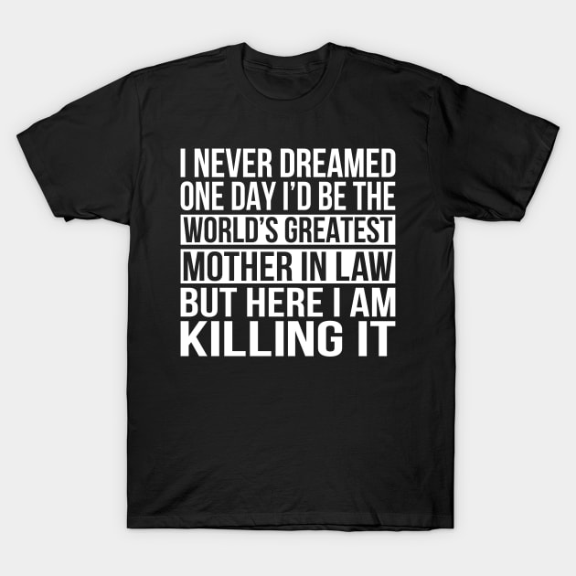 World's Greatest Mother In Law T-Shirt by Eyes4